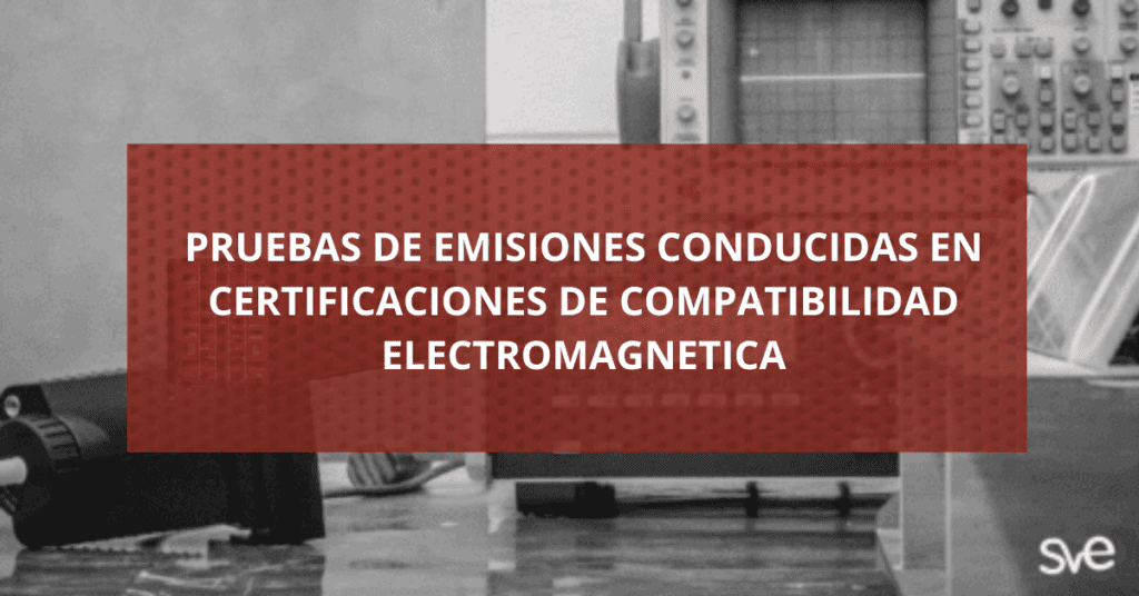 PRUEBAS DE EMISIONES CONDUCIDAS EN CERTIFICACIONES DE COMPATIBILIDAD ELECTROMAGNETICA