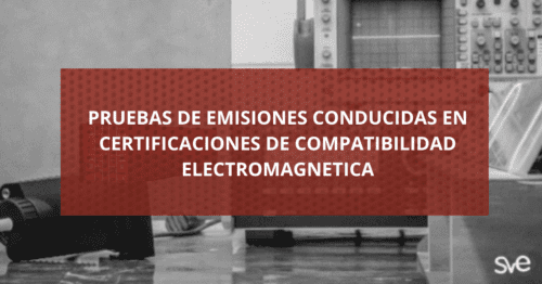 PRUEBAS DE EMISIONES CONDUCIDAS EN CERTIFICACIONES DE COMPATIBILIDAD ELECTROMAGNETICA