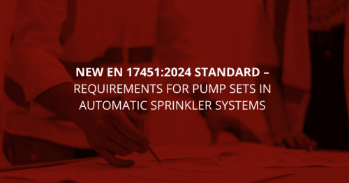 New EN 17451:2024 standard – Requirements for pump sets in automatic sprinkler systems